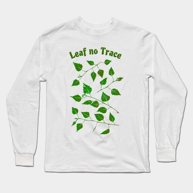 "Leaf No Trace", Funny Leave No Trace Design Long Sleeve T-Shirt by Davey's Designs